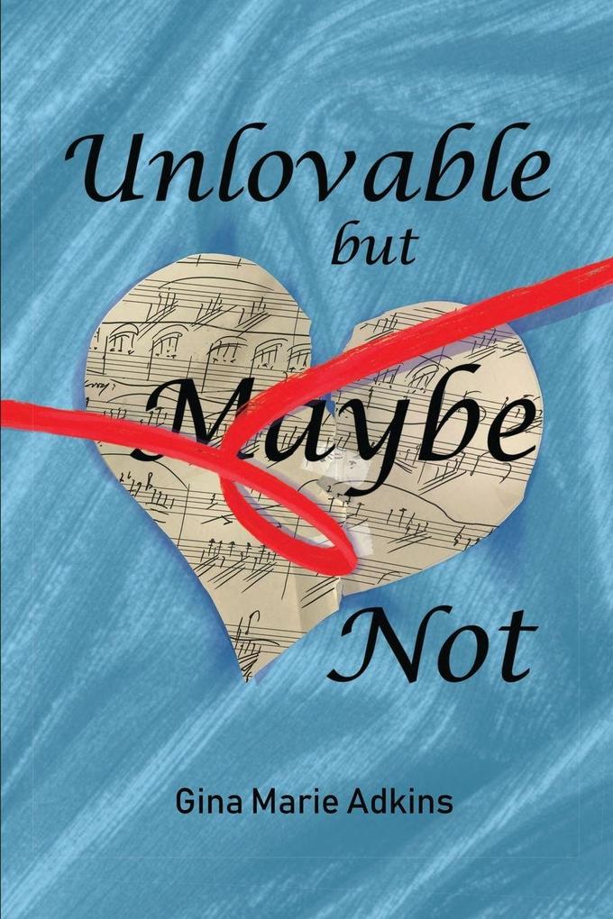 Unlovable but Maybe Not