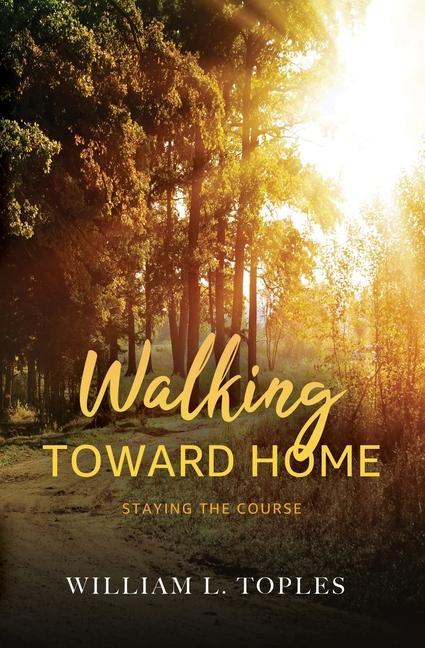 Walking Toward Home: Staying the Course