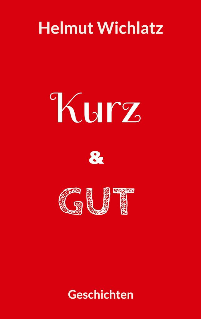 Kurz und gut