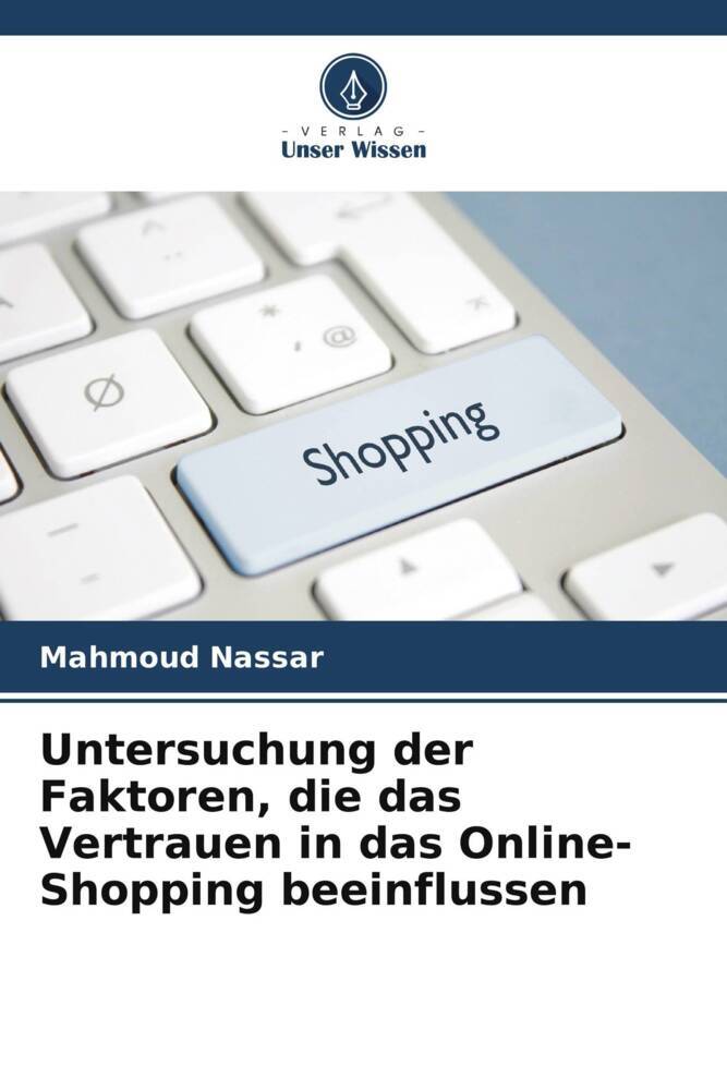 Untersuchung der Faktoren die das Vertrauen in das Online-Shopping beeinflussen