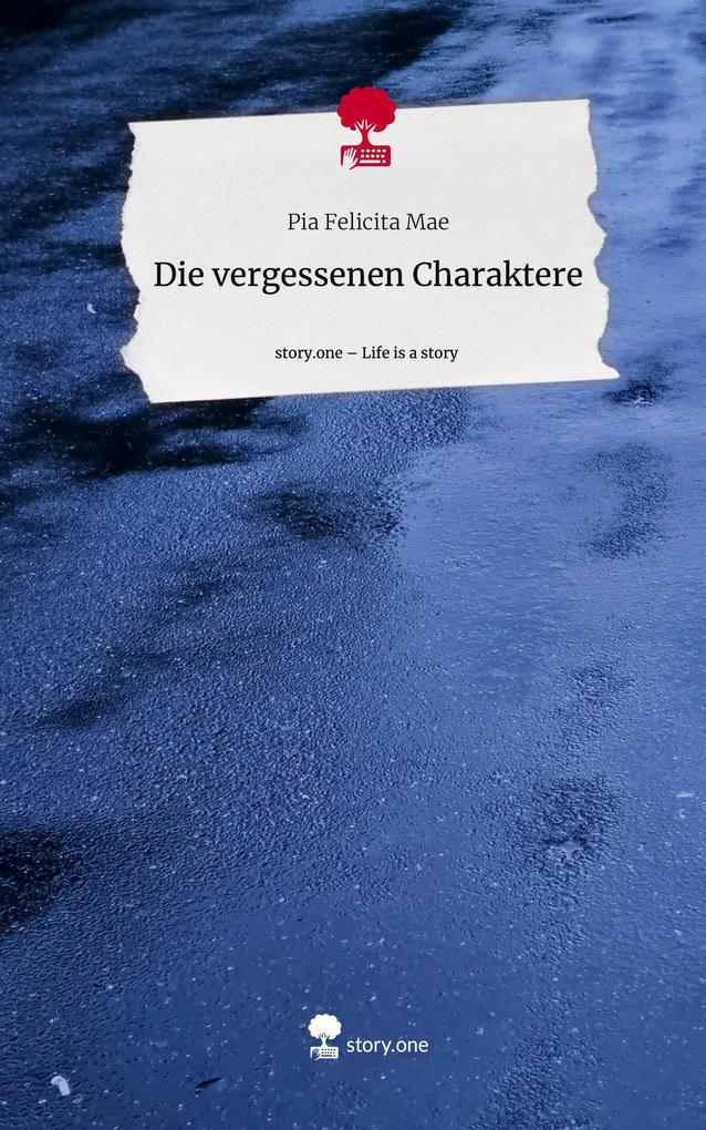 Die vergessenen Charaktere. Life is a Story - story.one