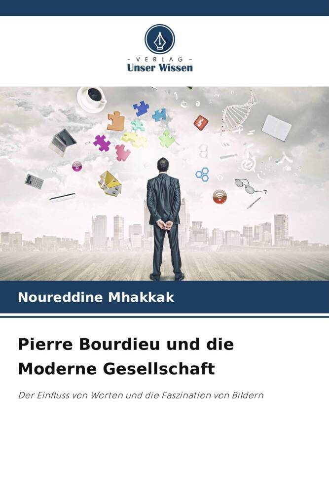 Pierre Bourdieu und die Moderne Gesellschaft