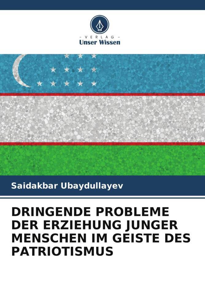DRINGENDE PROBLEME DER ERZIEHUNG JUNGER MENSCHEN IM GEISTE DES PATRIOTISMUS