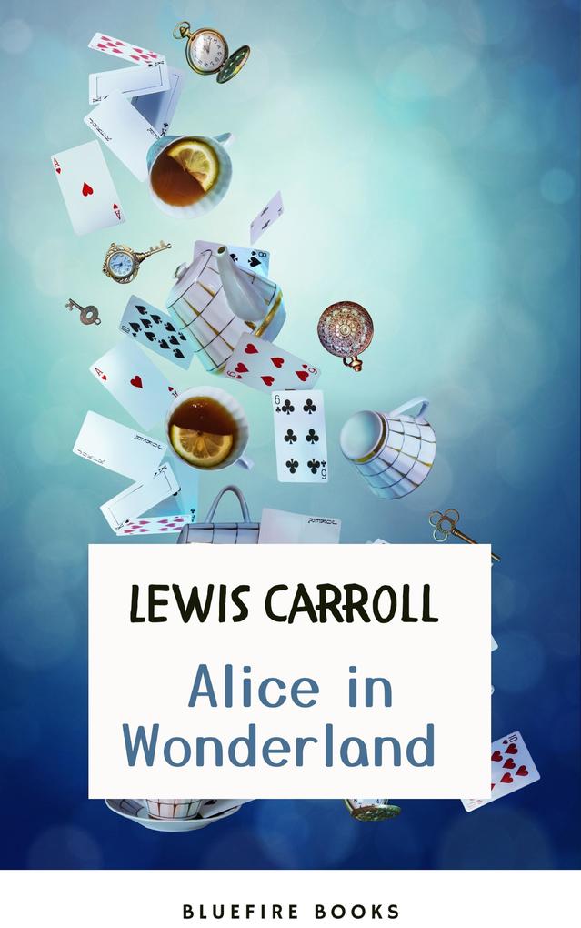 Through the Looking Glass: Alice in Wonderland - The Enchanted Complete Collection (Illustrated)