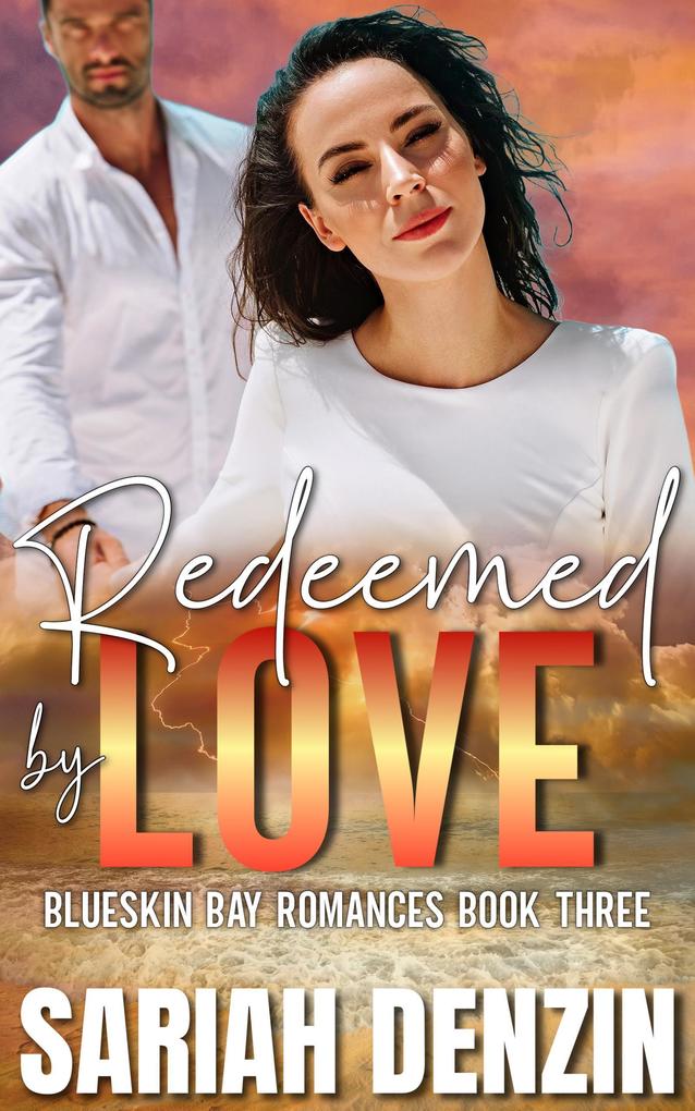 Redeemed by Love (Blueskin Bay Romances #3)