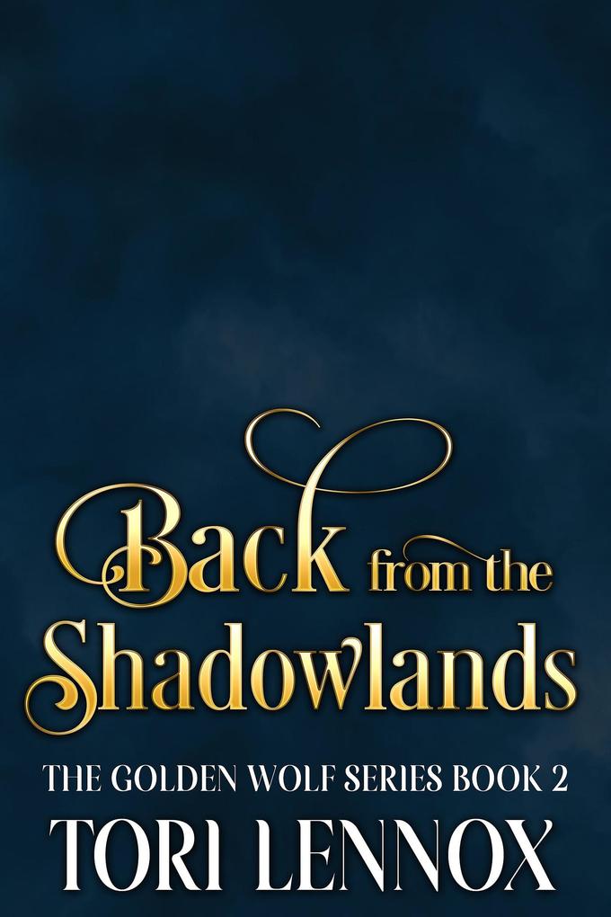 Back from the Shadowlands (The Golden Wolf Series Book 2)