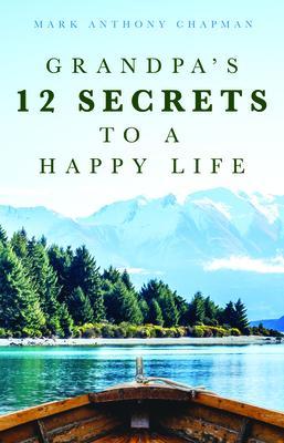 Grandpa‘s 12 Secrets to a Happy Life