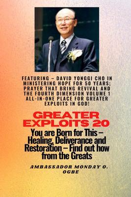 Greater Exploits - 20 Featuring - David Yonggi Cho In Ministering Hope for 50 Years;..