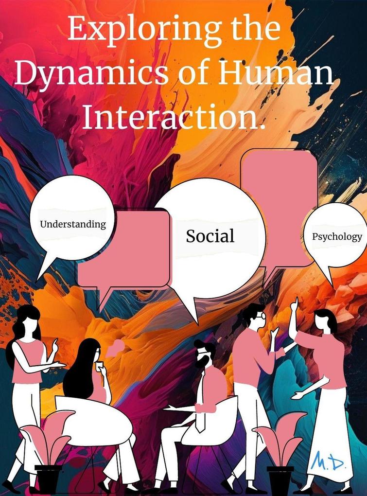 Understanding Social Psychology: Exploring the Dynamics of Human Interaction.