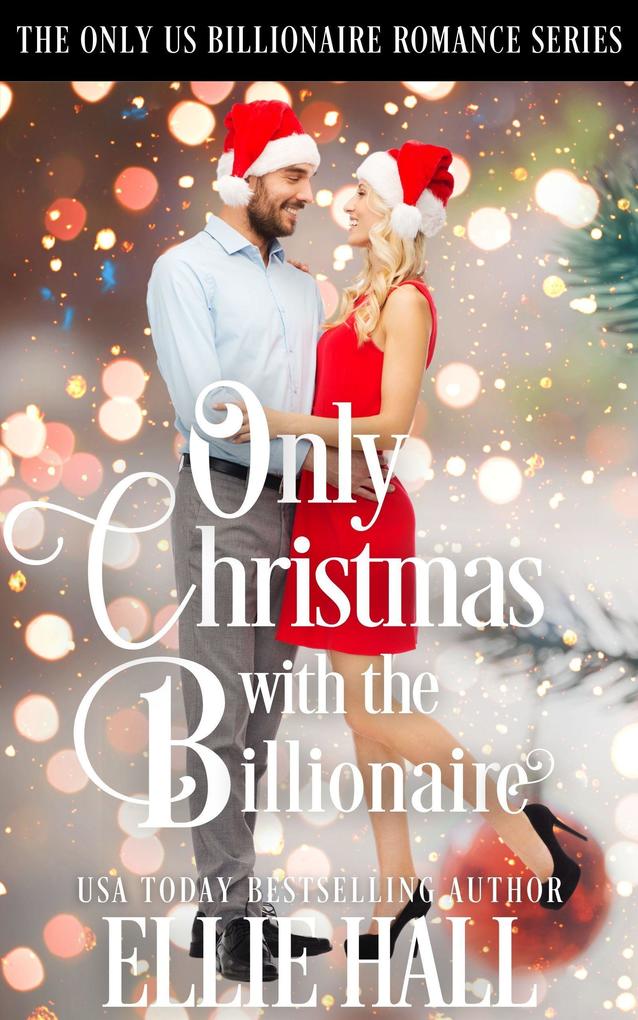Only Christmas with the Billionaire (Only Us Billionaire Romance #6)