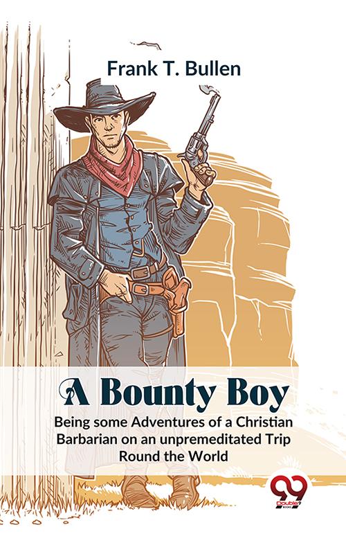 A Bounty Boy Being Some Adventures Of A Christian Barbarian On An Unpremeditated Trip Round The World