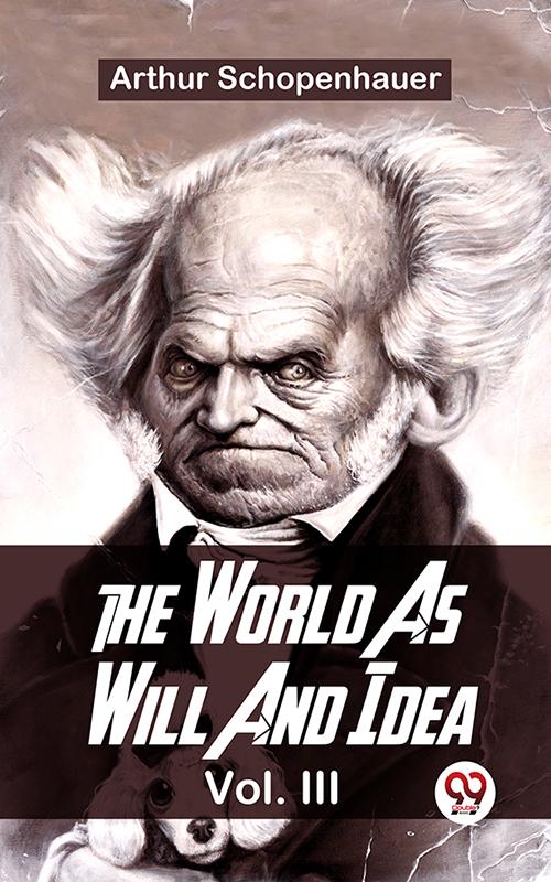 The World As Will And Idea Vol.lll