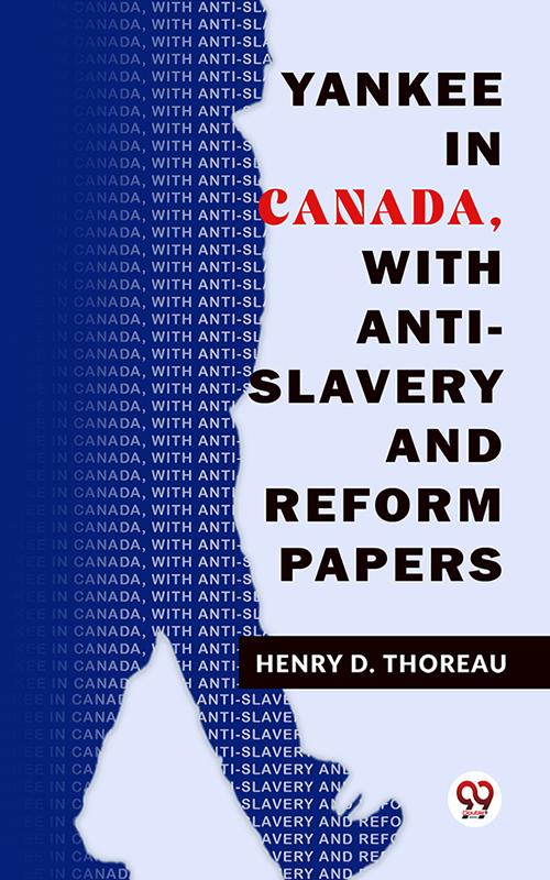 Yankee In Canada With Anti-Slavery And Reform Papers