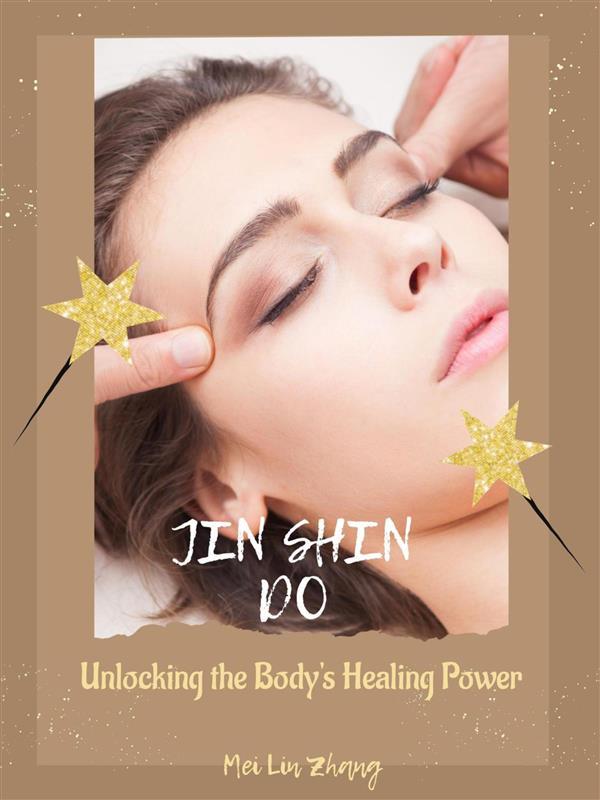 Jin Shin Do: Unlocking the Body‘s Healing Power