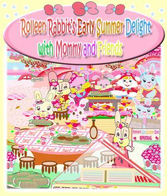 Rolleen Rabbit‘s Early Summer Delight with Mommy and Friends