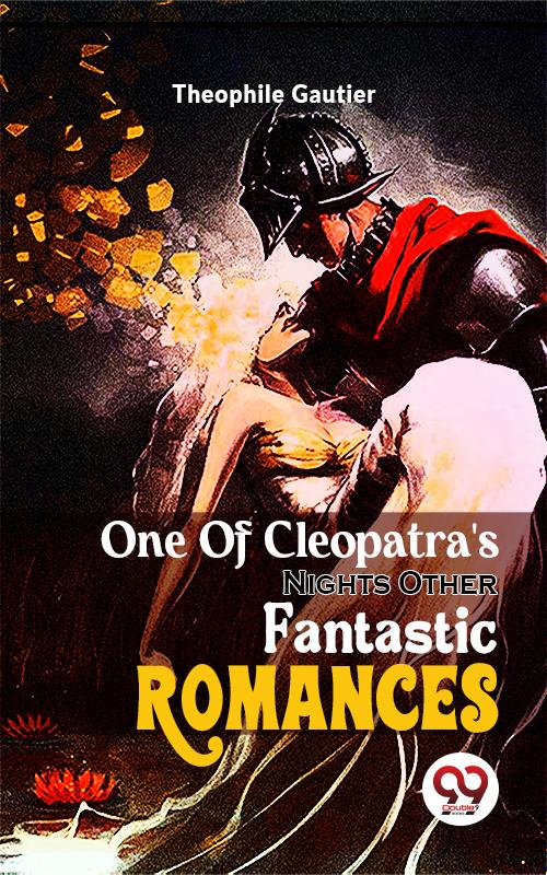 One Of Cleopatra‘S NightsOther Fantastic Romances