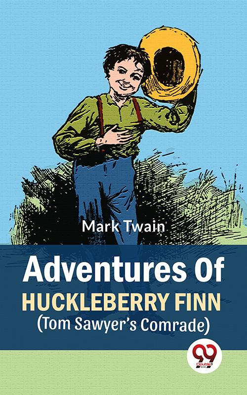 Adventures Of Huckleberry Finn (Tom Sawyer‘s Comrade)