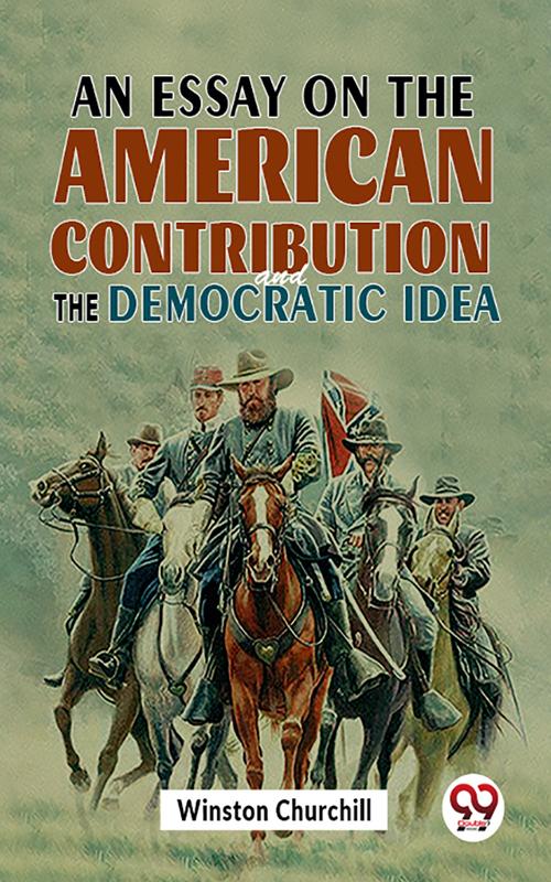 An Essay On The American Contribution And The Democratic Idea