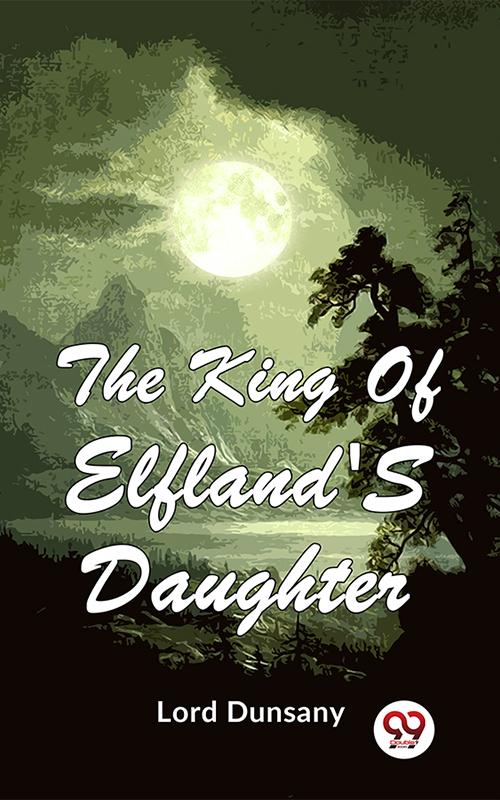 The King Of Elfland‘S Daughter