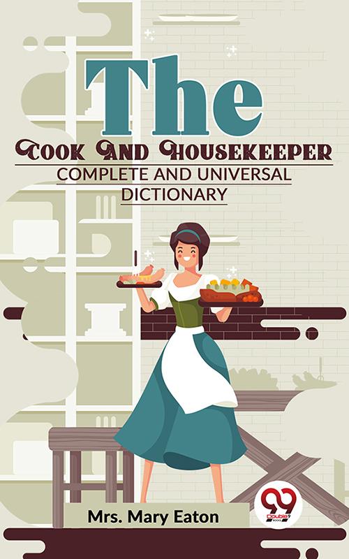 The Cook And Housekeeper complete and Universal Dictionary