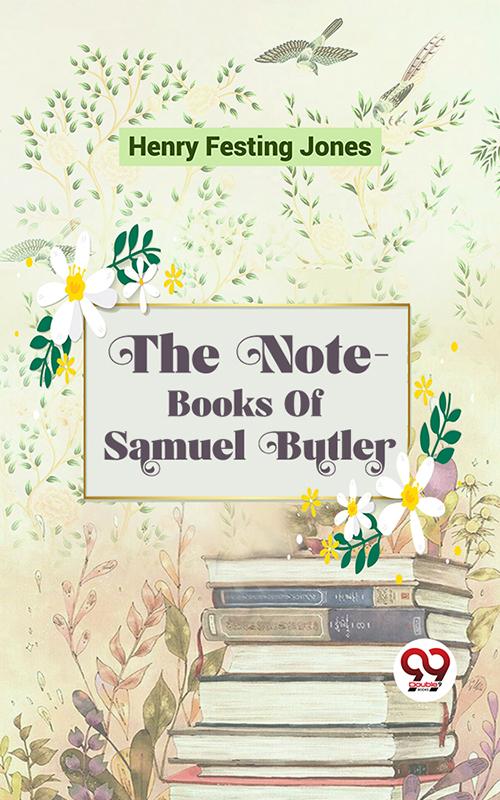 The Note-Books Of Samuel Butler