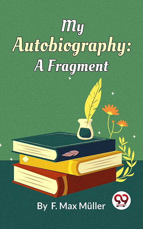 My Autobiography : A Fragment