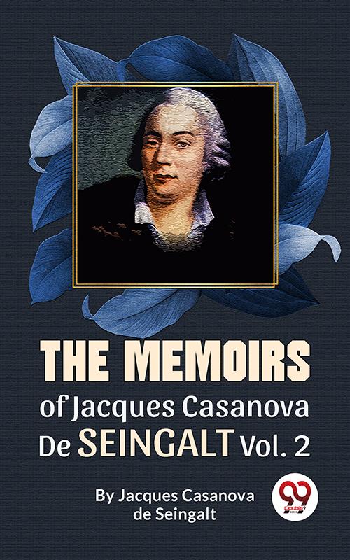 The Memoirs Of Jacques Casanova De Seingalt Vol.2