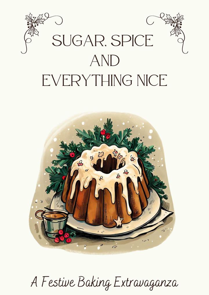 Sugar Spice & Everything Nice: A Festive Baking Extravaganza