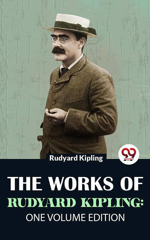The Works Of Rudyard Kipling: One Volume Edition