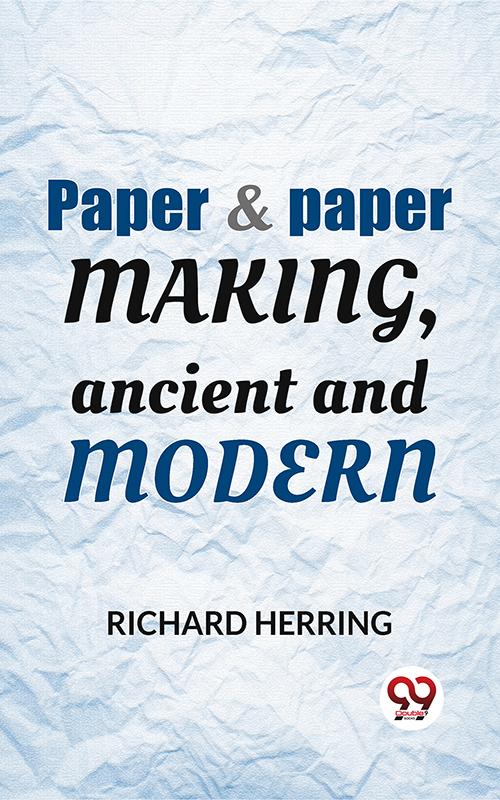 Paper & Paper Making Ancient And Modern