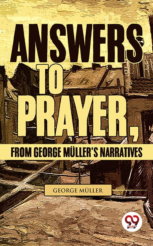 Answers To Prayer From George Müller‘S Narratives