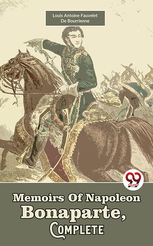 Memoirs Of Napoleon Bonaparte Complete