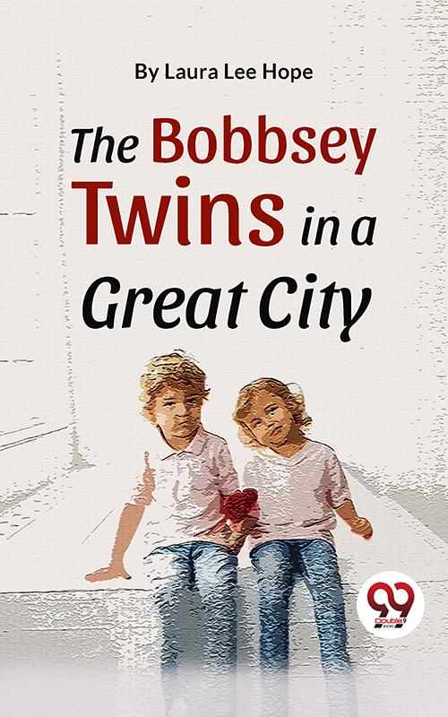 The Bobbsey Twins In A Great City