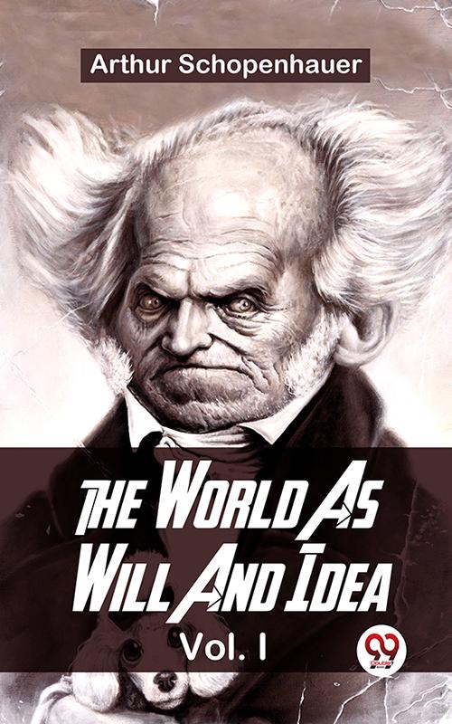 The World As Will And Idea Vol.l