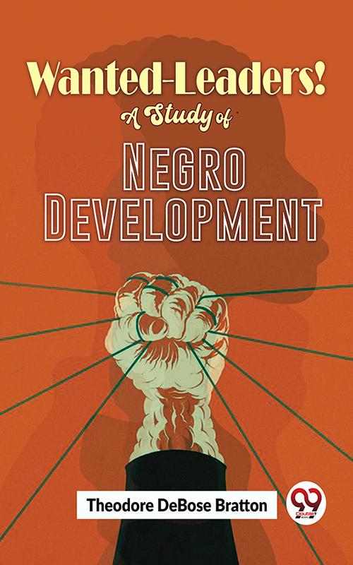 Wanted-Leaders! A Study Of Negro Development