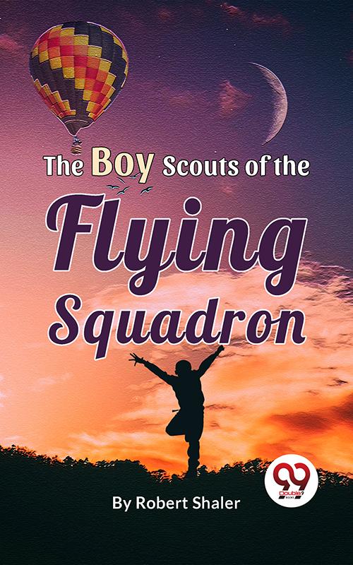 The Boy Scouts Of The Flying Squadron