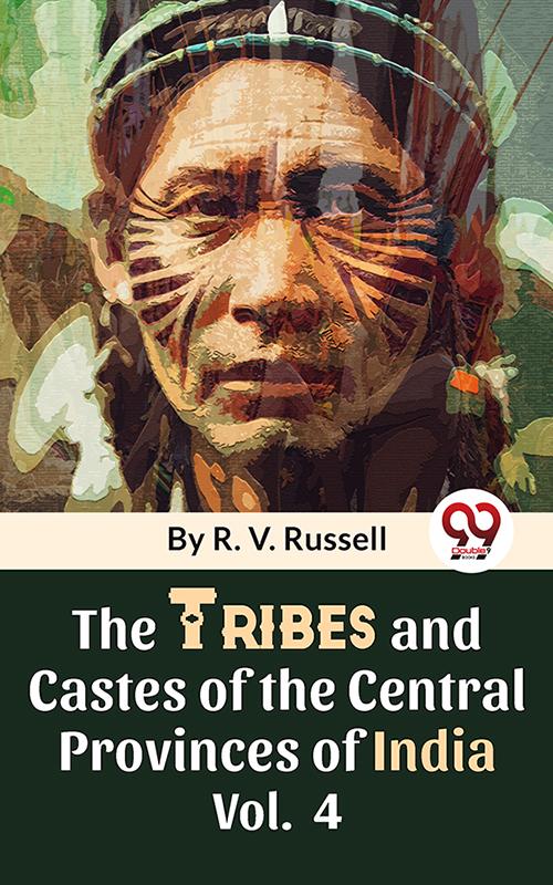 The Tribes And Castes Of The Central Provinces Of India Vol. 4