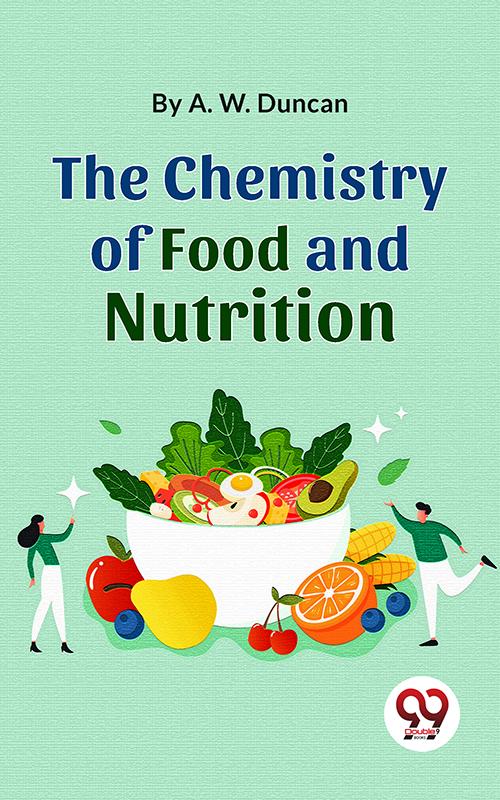 The Chemistry Of Food And Nutrition