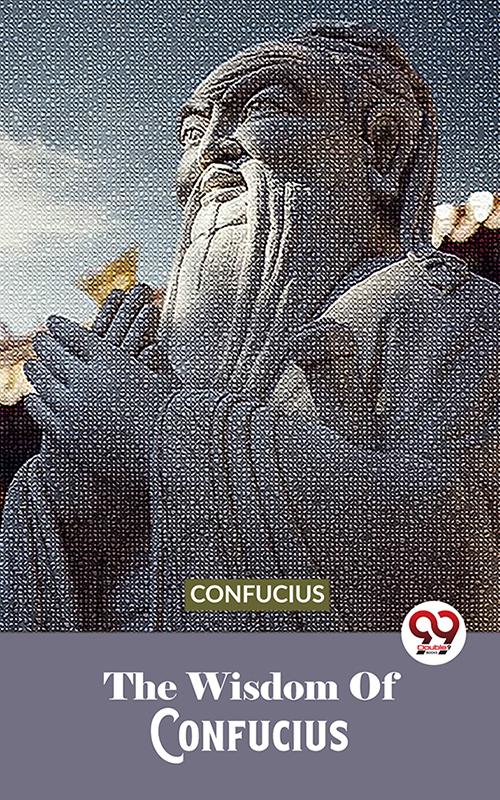 The Wisdom Of Confucius
