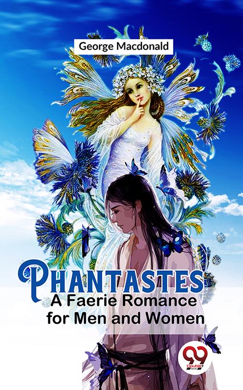 Phantastes A Faerie Romance For Men and Women