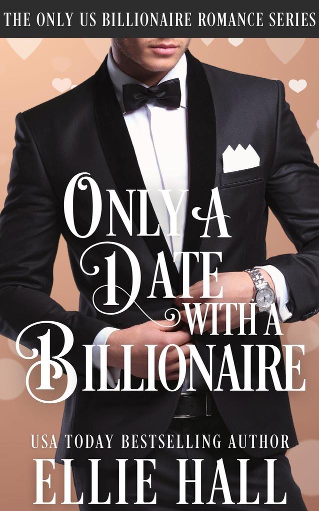 Only a Date with a Billionaire (Only Us Billionaire Romance #1)