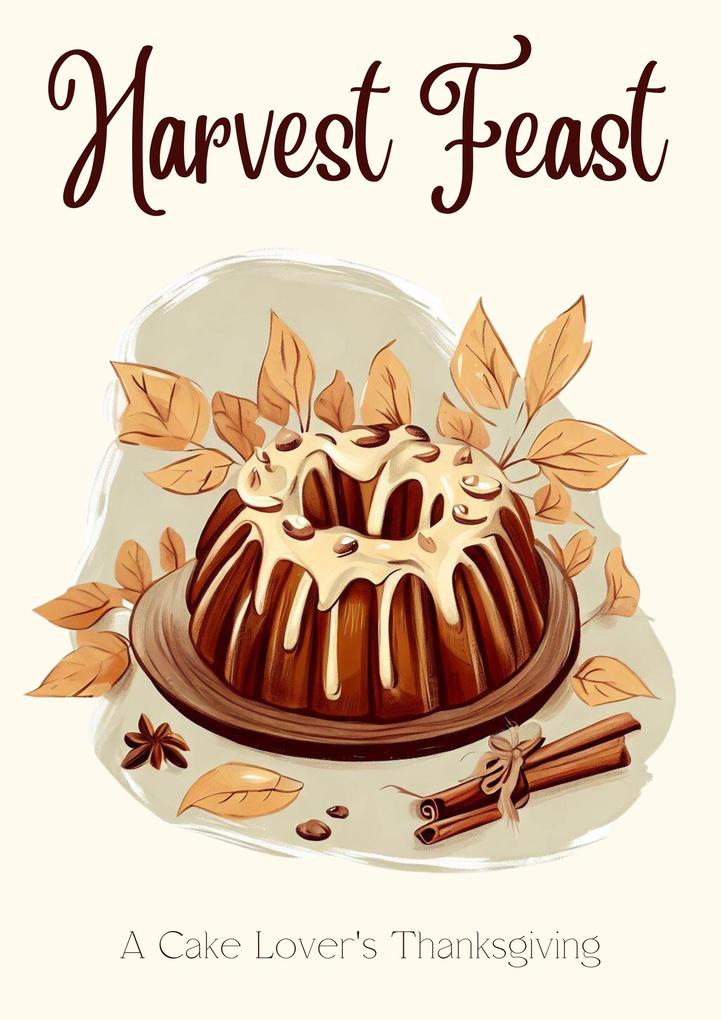 Harvest Feast: A Cake Lover‘s Thanksgiving