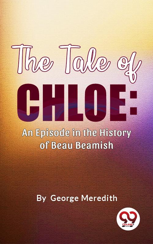 The Tale of Chloe: An Episode in the History of Beau Beamish