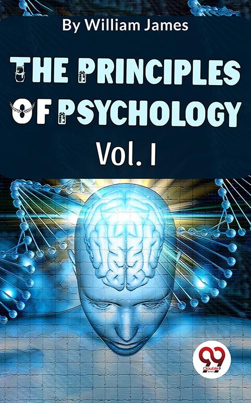 The Principles Of Psychology Vol. I