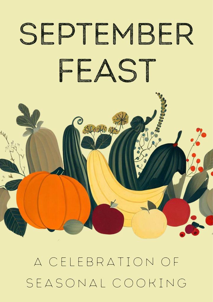 September Feast: A Celebration of Seasonal Cooking