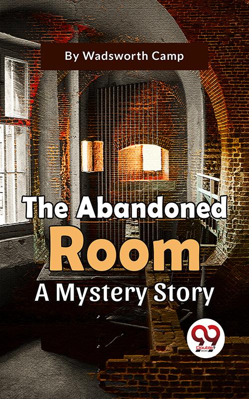 The Abandoned Room A Mystery Story