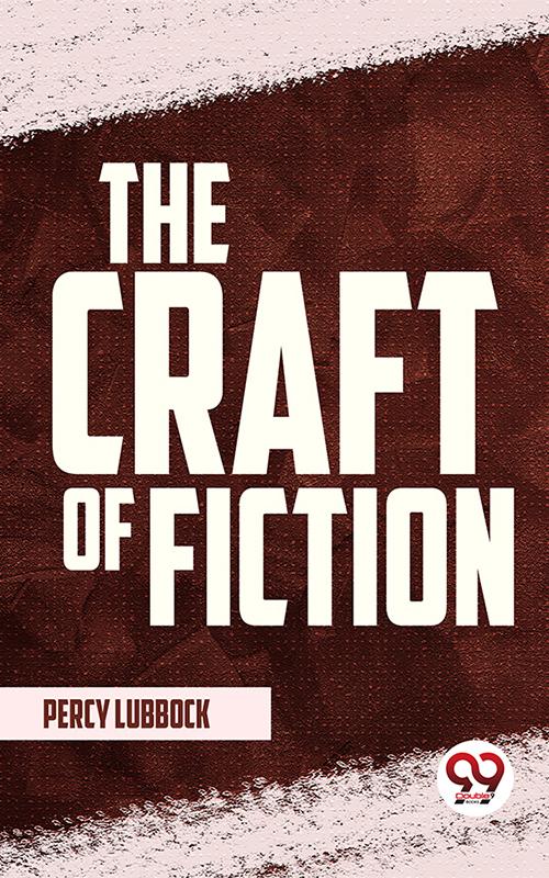 The Craft Of Fiction