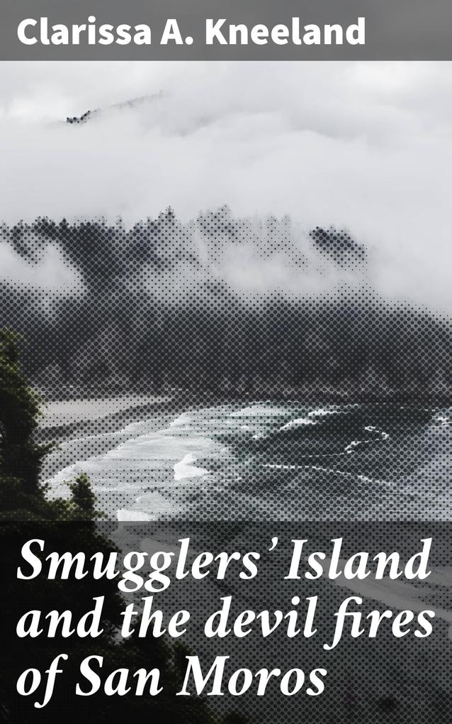 Smugglers‘ Island and the devil fires of San Moros