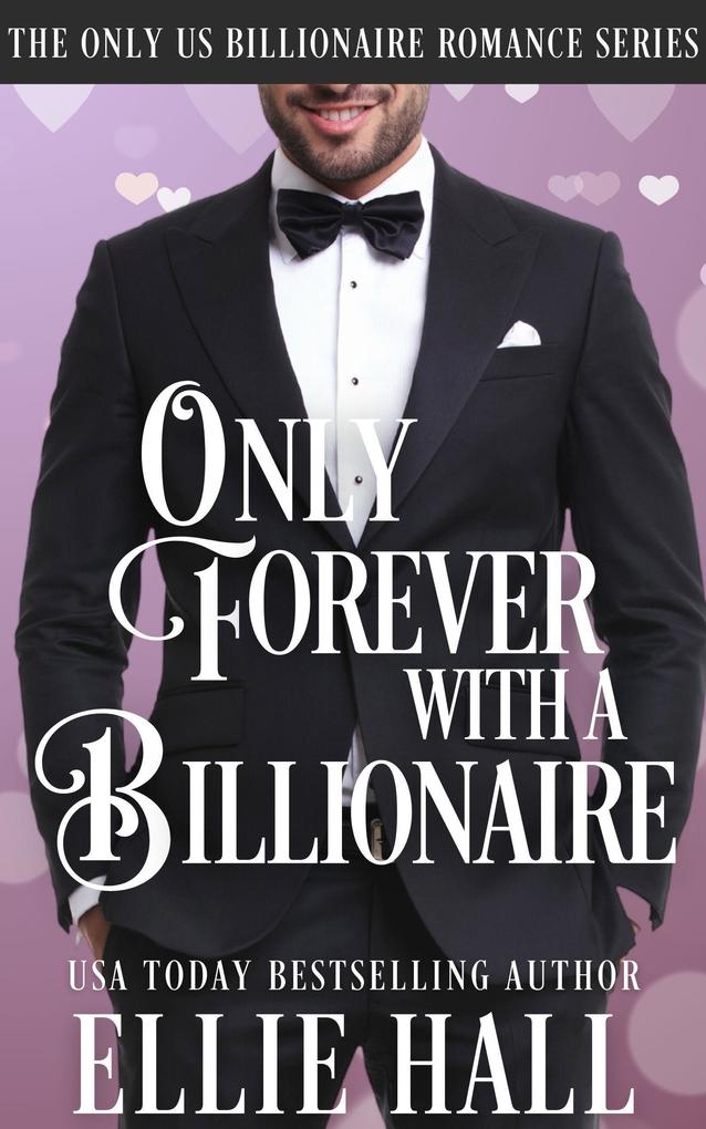 Only Forever with a Billionaire (Only Us Billionaire Romance #4)
