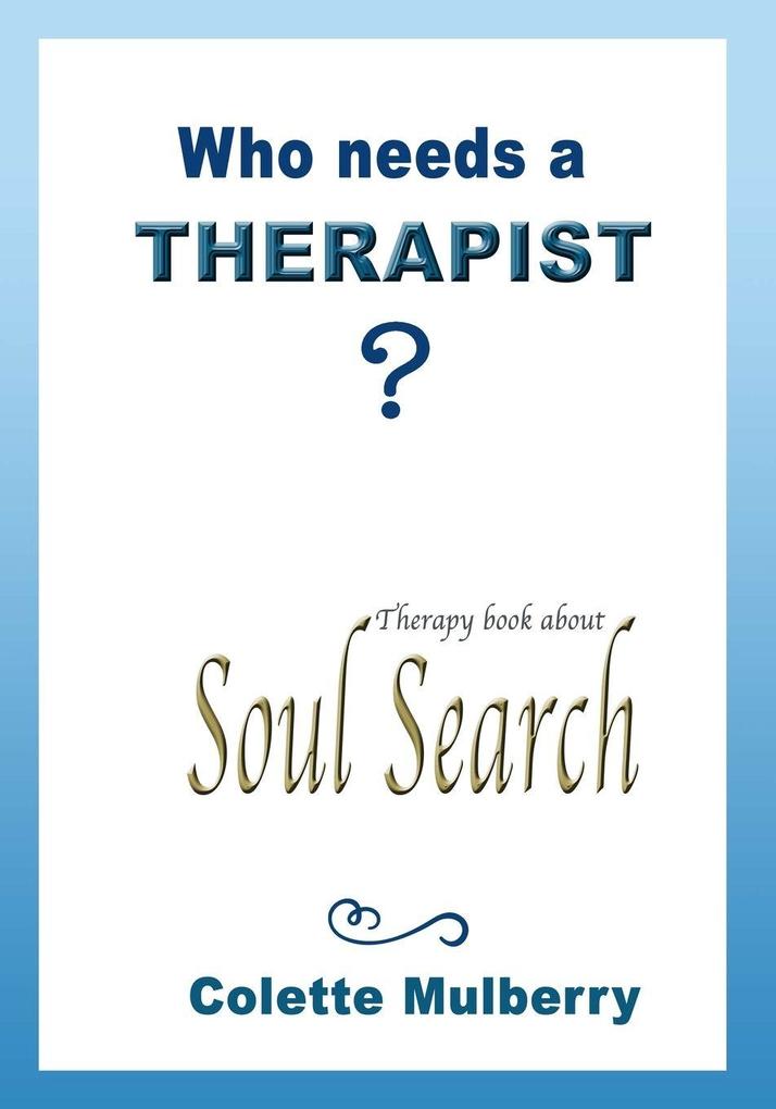 Therapy book about Soul Search. Who needs a Therapist?